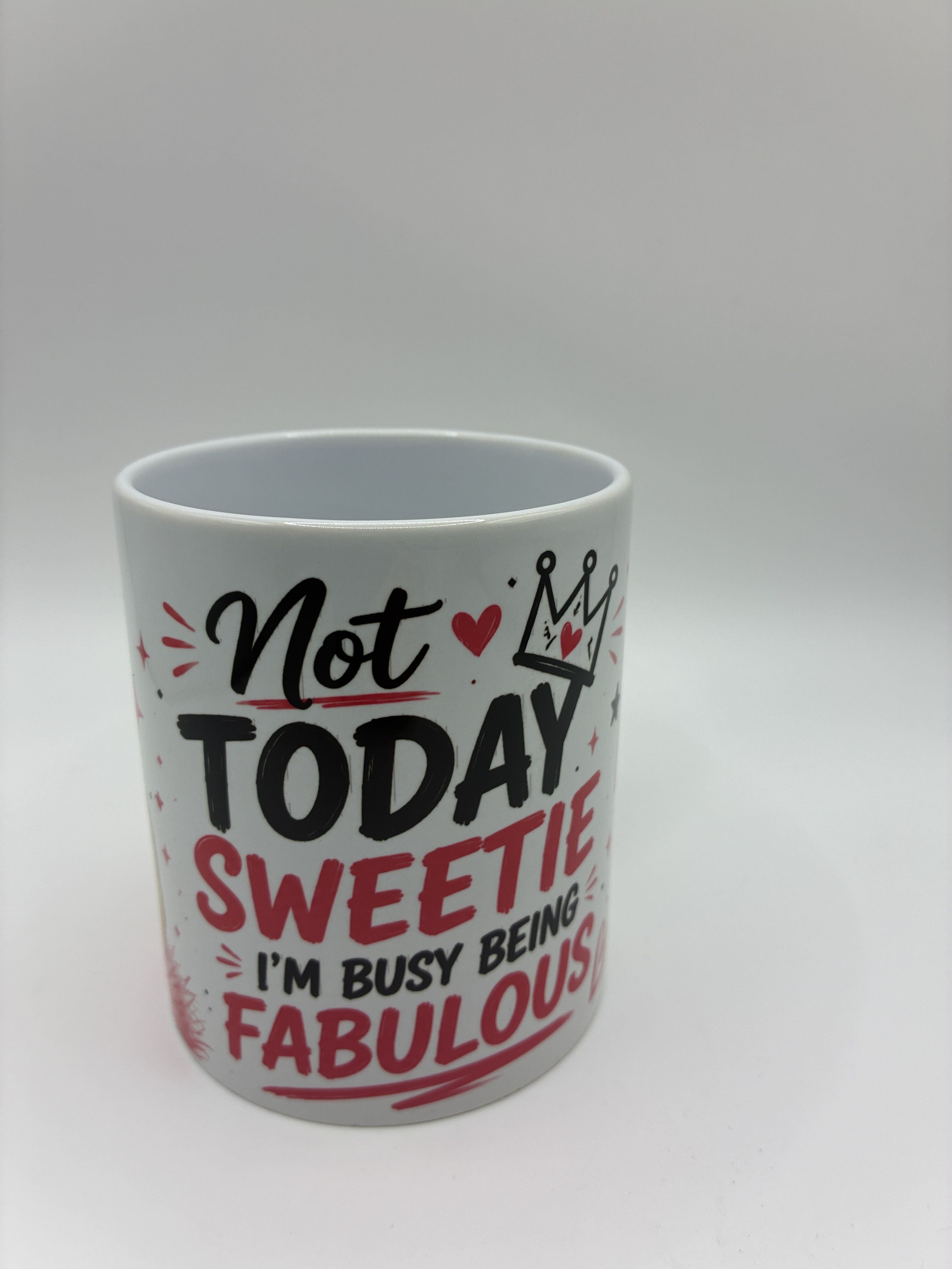 Not Today Sweetie Mug